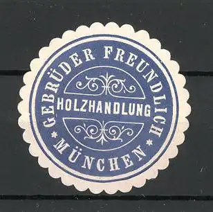 Reklamemarke Holzhandlung Gebrüder Freundlich in München