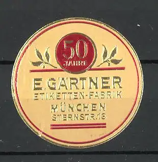 Reklamemarke 50 Jahre Etikettenfabrik E. Gärtner in München