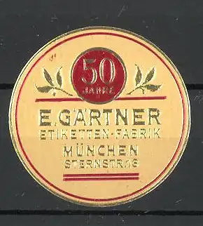 Reklamemarke 50 Jahre Etikettenfabrik E. Gärtner in München