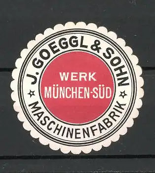 Reklamemarke Maschinenfabrik J: Goeggl & Sohn in München