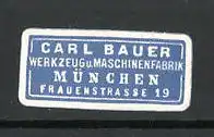 Reklamemarke Werkzeug- und Maschinenfabrik Carl Bauer, München