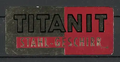 Reklamemarke Titanit, das Stahl-Geschirr