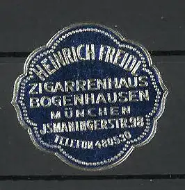 Präge-Reklamemarke Zigarrenhaus Bogenhausen Heinrich Freidl in München
