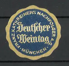 Präge-Reklamemarke Franz Kathreiners München, deutscher Weintag