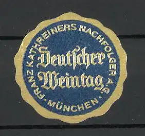 Präge-Reklamemarke Franz Kathreiners München, deutscher Weintag