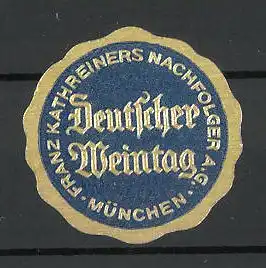 Präge-Reklamemarke Franz Kathreiners München, deutscher Weintag