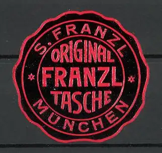 Präge-Reklamemarke München, Firma S. Franzl, Original Franzl Tasche
