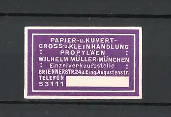 Reklamemarke München, Papier- und Kuvert-Gross u. Kleinhandlung Propyläen Wilhelm Müller