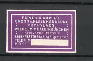 Reklamemarke München, Papier- und Kuvert Gross- und Kleinhandlung Propyläen Wilhelm Müller