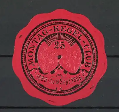 Präge-Reklamemarke 25 Jahre Montag-Kegel-Club 1880-1905