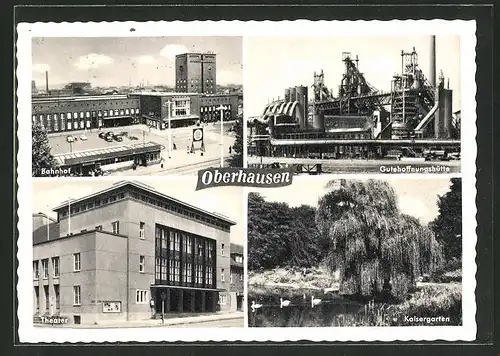 AK Oberhausen, Bahnhof, Gutehoffnungshütte, Theater, Kaisergarten