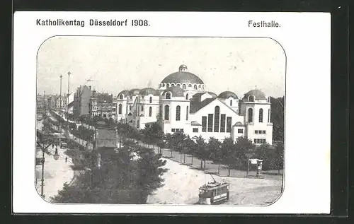 AK Düsseldorf, Katholikentag 1908, Festhalle mit Strassenbahn