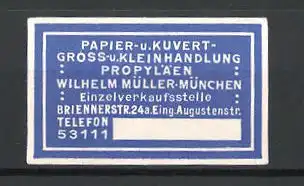 Reklamemarke München, Papier- u. Kuvert Gross- u. Kleinhandlung, Propyläen Wilhelm Müller, blau