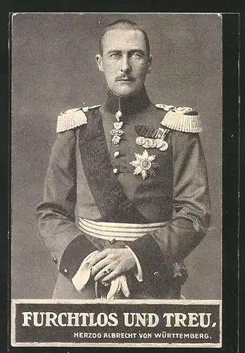 AK "Furchtlos und Treu", Portrait Herzog Albrecht von Württemberg in Uniform