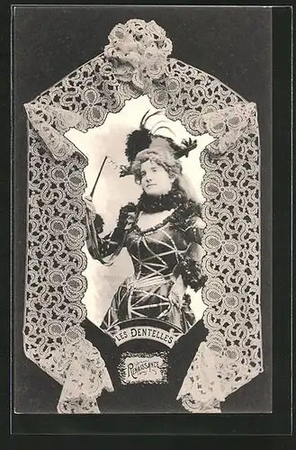 AK Les Dentelles, Frau im Kleid der Renaissance, geklöppelte Spitze