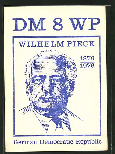 AK Wilhelm Pieck 1876-1976, DM 8 WP, Radiokarte, DDR-Propaganda