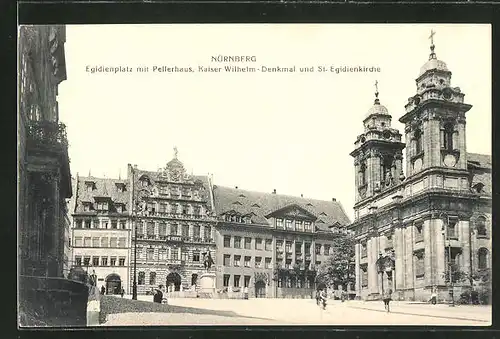 AK Nürnberg, Egidienplatz mit Pellerhaus, Kaiser Wilhelm-Denkmal & St. Egidienkirche