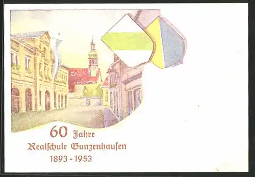 AK Gunzenhausen, Jubiläumskarte der Realschule 60 Jahre 1893-1953, Ortspartie mit Schule und Kirchturm