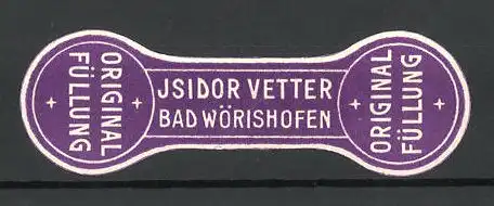 Reklamemarke Isidor Vetter, Bad Wörishofen, original Füllung
