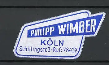 Reklamemarke Philipp Wimber, Köln, Schillingstrasse 3