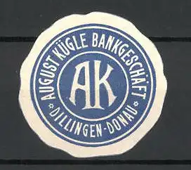 Reklamemarke August Kügle Bankgeschäft, Dillingen / Donau, Firmenlogo