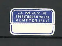 Reklamemarke J. Mayr, Spirituosen-Weine, Kempten im Allgäu