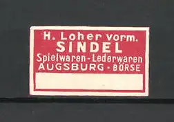 Reklamemarke H. Loher vorm. Sindel, Spielwaren-Lederwaren, Augsburg