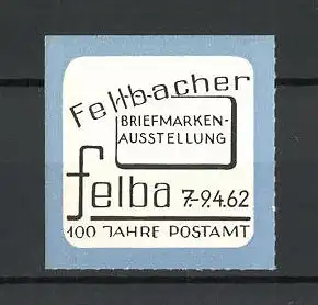 Reklamemarke Fellbach, Briefmarkenausstellung 1962, 100 Jahre Postamt