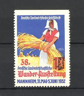 Künstler-Reklamemarke Mannheim, 38. Deutsche Landwirtschaftl. Wanderausstellung 1932, Bäuerin mit Getreide