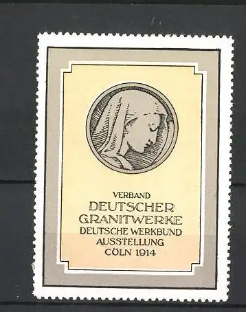 Reklamemarke Cöln, Deutsche Werkbund Ausstellung des Verbandes Deutscher Granitwerke 1914, Frauenportarit