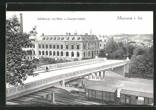 AK Meerane i. Sa., Bahnbrücke mit Web- und Handelsschule