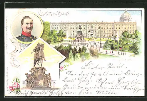 Lithographie Berlin, Königl. Schloss, Gr. Kurfürst, Kaiser Wilhelm II.