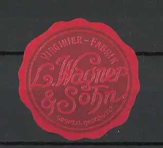 Präge-Reklamemarke Virginier-Fabrik L. Wagner & Sohn