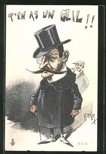 Künstler-AK sign. H. Muller: "T'en as un Oeil", Karikatur eines eleganten Herrn mit Monokel