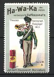 Reklamemarke Magdeburg, Ha-Wa-Ka Kaffee-Zusatz, J.G. Hauswaldt, Preussen Pommerscher Fussjäger um 1813