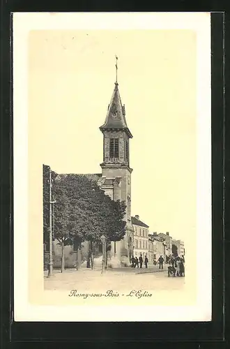 AK Rosny-sous-Bois, L'Eglise, Strassenpartie mit Kirche und Passanten
