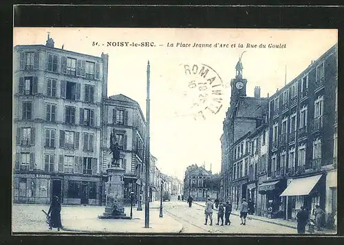 AK Noisy-le-Sec, La Place Jeanne d'Arc et la Rue du Goulet