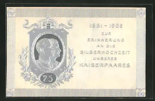 Präge-AK 1881 - 1906 zur Erinnerung an die Silberhochzeit unseres Kaiserpaares