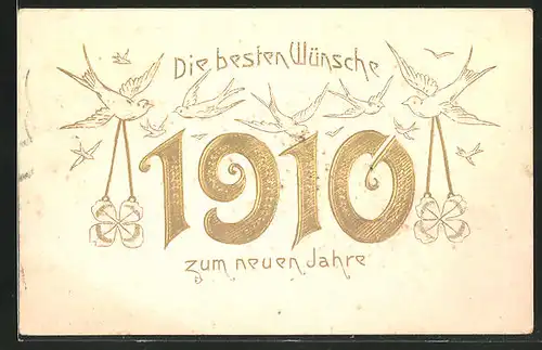 AK Jahreszahl 1910 mit Schwalben und Glücksklee, Die besten Wünsche zum neuen Jahre