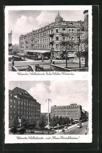 AK Gleiwitz, Wilhelmstrasse Ecke Wilde Klodnitz, Haus Oberschlesien in der Wilhelmstrasse