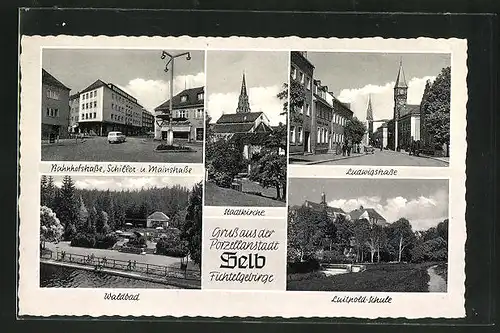 AK Selb im Fichtelgebirge, Bahnhofstrasse, Schiller- u. Mainstasse, Waldbad, Luitpold-Schule