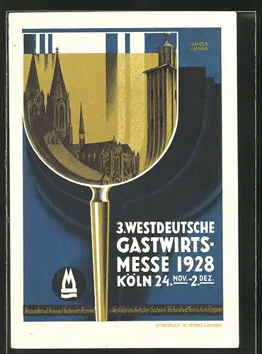 Künstler-AK sign. Franzen-Lehmann: Köln, 3. Westdeutsche Gastwirts-Messe 1928, Spiegelung des Doms im Weinglas