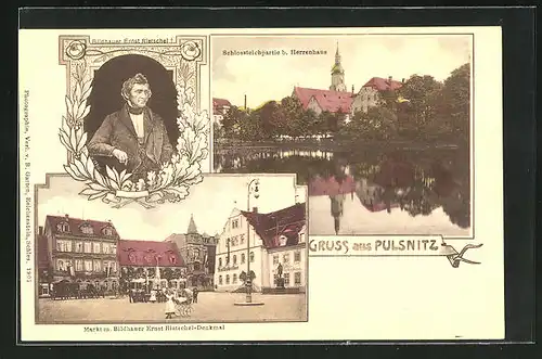 AK Pulsnitz, Schlossteichpartie mit Herrenhaus, Markt mit Bildhauer Ernst Rietschel-Denkmal, Bildnis E. Rietschel