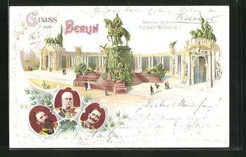 Lithographie Berlin, National-Denkmal Kaiser Wilhelm I., Friedrich Wilhelm III. von Preussen, Portrait Kaiser Wilhelm II