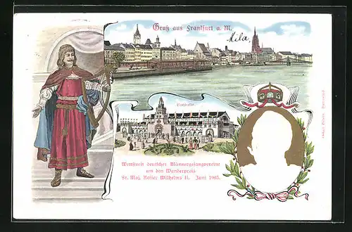 Präge-AK Frankfurt a. M., Ortspartie, Festhalle, Portrait Kaiser Wilhelm II., Wettstreit deutscher Männergesangsvereine