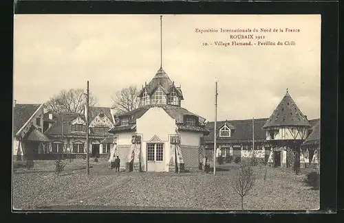 AK Roubaix, Exposition Internationale du Nord de la France 1911, Village Flamand - Pavillon du Chili