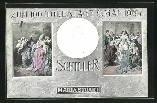 AK Dichter Friedrich Schiller, Szenen aus Maria Stuart, Portrait auf Medaille, Erinnerung an den 100. Todestag 1905