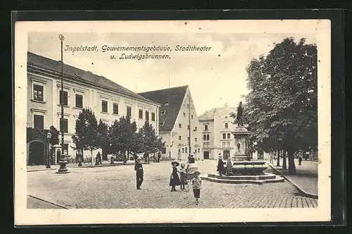 AK Ingolstadt, Gouvernementsgebäude, Stadttheater u. Ludwigsbrunnen