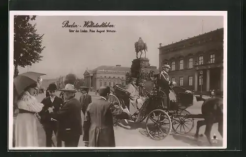 AK Berlin, Weltstadtleben, Unter den Linden, Prinz August Wilhelm