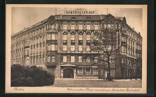 AK Berlin-Kreuzberg, Hotel Habsburger Hof, Askanischer Platz 1 am Anhalter Bahnhof